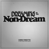 FORSYTH, CHRIS & THE SOLAR MOTEL BAND-Dreaming In A Non-Dream