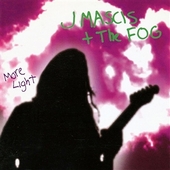 MASCIS, J. + THE FOG-More Light
