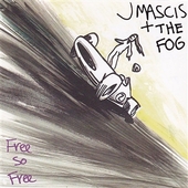 MASCIS, J. + THE FOG-Free So Free