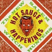 NEW SALEM WITCH HUNTERS-Hot sauce & happenings