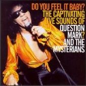 QUESTION MARK & THE MYSTERIANS-Do you feel it baby?