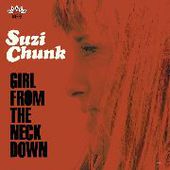 CHUNK, SUZI & GROOVY UNCLE-Girl From The Neck Down