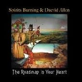 SPIRITS BURNING & DAEVID ALLEN-The Roadmap In Your Heart