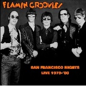 FLAMIN' GROOVIES-San Francisco Nights: Live 1979-80