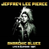 PIERCE, JEFFREY LEE & CYPRESS GROVE-Anarchic Blues