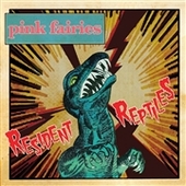 PINK FAIRIES-Resident Reptiles