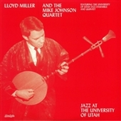 MILLER, LLOYD & THE MIKE JOHNSON QUINTET-Jazz From The University Of Utah