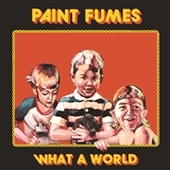 PAINT FUMES-What A World