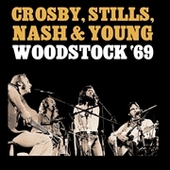 CROSBY, STILLS, NASH & YOUNG-Woodstock '69