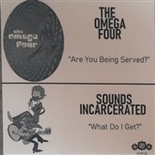 OMEGA FOUR/SOUNDS INCARCERATED-Are You Being Served?/What Do I Get?