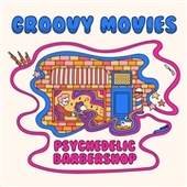 GROOVY MOVIES-Psychedelic Barbershop