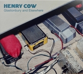 HENRY COW-Glastonbury And Elsewhere