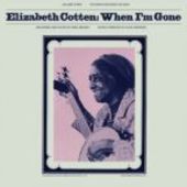 COTTEN, ELIZABETH-When I'm Gone