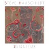 HAUSCHILDT, STEVE-Sequitur