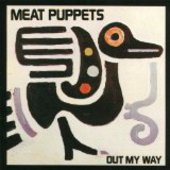 MEAT PUPPETS-Out My Way