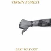 VIRGIN FOREST-Easy Way Out