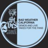 BAD WEATHER CALIFORNIA-Demos & Lives Takes