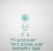 PC WORSHIP-NYC Stone Age