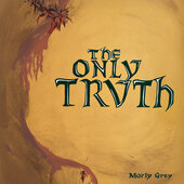 MORLY GREY-The Only Truth